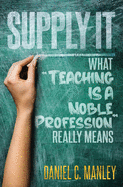 Supply It: What Teaching Is A Noble Profession Really Means
