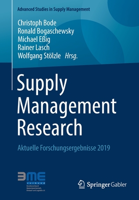 Supply Management Research: Aktuelle Forschungsergebnisse 2019 - Bode, Christoph (Editor), and Bogaschewsky, Ronald (Editor), and E?ig, Michael (Editor)