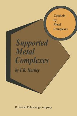 Supported Metal Complexes: A New Generation of Catalysts - Hartley, F R
