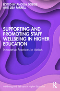 Supporting and Promoting Wellbeing in the Higher Education Sector: Practices in Action