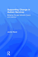 Supporting Change in Autism Services: Bridging the Gap Between Theory and Practice