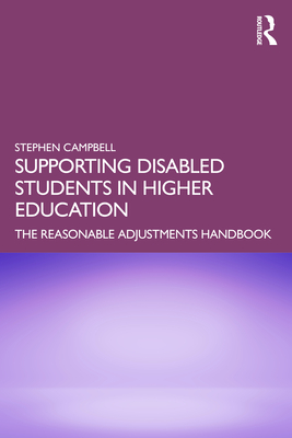 Supporting Disabled Students in Higher Education: The Reasonable Adjustments Handbook - Campbell, Stephen