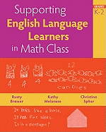 Supporting English Language Learners in Math Class, Grades K-2 - Bresser, Rusty, and Melanese, Kathy, and Sphar, Christine
