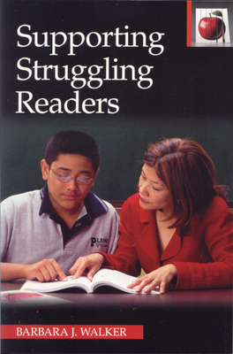 Supporting Struggling Readers, 2nd Edition (Pippin Teacher's Library) - Walker, Barbara J, and Rivers, Dyanne (Editor)