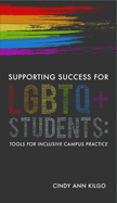 Supporting Success for Lgbtq+ Students: Tools for Inclusive Campus Practice