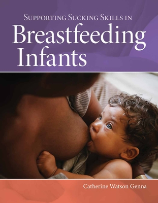 Supporting Sucking Skills in Breastfeeding Infants - Watson Genna, Catherine