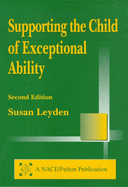 Supporting the Child of Exceptional Ability at Home and School - Leyden, Susan, and Leydon, Susan, and Leyden