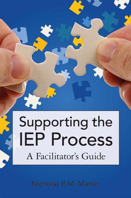 Supporting the IEP Process: A Facilitator's Guide - Martin, Nicholas