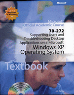 Supporting Users and Troubleshooting Desktop Applications on a Microsoft Windows XP Operating System (Exam 70-272) Package: Lab Manual