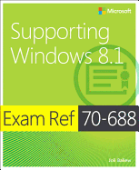 Supporting Windows 8.1: Exam Ref 70-688