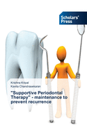 "Supportive Periodontal Therapy" - maintenance to prevent recurrence
