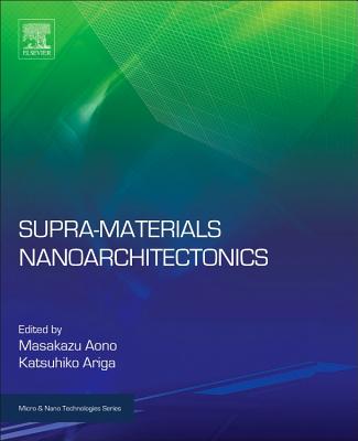 Supra-materials Nanoarchitectonics - Ariga, Katsuhiko (Editor), and Aono, Masakazu (Editor)