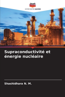 Supraconductivit? et ?nergie nucl?aire - N M, Shashidhara