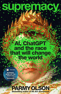 Supremacy: AI, ChatGPT and the race that is changing the world
