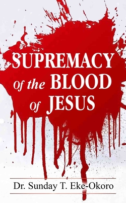 Supremacy of the Blood of Jesus - Eke-Okoro, Sunday