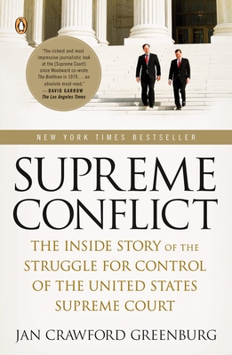 Supreme Conflict: The Inside Story of the Struggle for Control of the United States Supreme Court - Greenburg, Jan Crawford