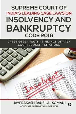 Supreme Court of India's Leading Case Laws on Insolvency & Bankruptcy Code 2016: Case Notes - Facts - Findings of Apex Court Judges - Citations - Jayprakash Bansilal Somani