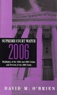 Supreme Court Watch: Highlights of the 2004 and 2005 Terms Preview of the 2006 Term