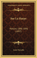 Sur La Harpe: Poesies, 1886-1896 (1897)