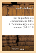 Sur La Question Des Embaumemens, Lettre Adress?e ? l'Acad?mie Royale Des Sciences