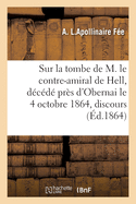 Sur la tombe de M. le contre-amiral de Hell, d?c?d? pr?s d'Obernai le 4 octobre 1864, discours