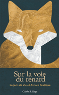 Sur la Voie du Renard: Le?ons de Vie et Astuce Pratique