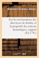 Sur Les R?clamations Des Directeurs de Th??tre Et La Propri?t? Des Auteurs Dramatiques, Rapport: Rapport Approuv? Par Le Comit? d'Instruction Publique de l'Assembl?e L?gislative