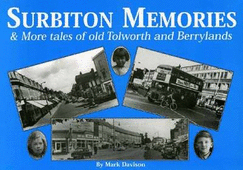Surbiton Memories and More Tales of Old Tolworth and Berrylands