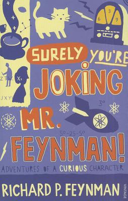 Surely You're Joking Mr Feynman: Adventures of a Curious Character - Feynman, Richard P