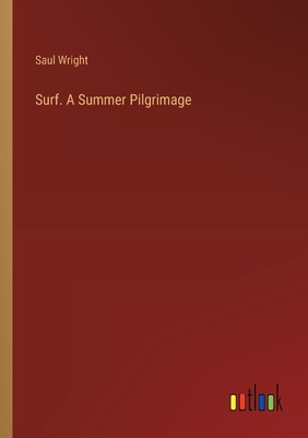 Surf. A Summer Pilgrimage - Wright, Saul