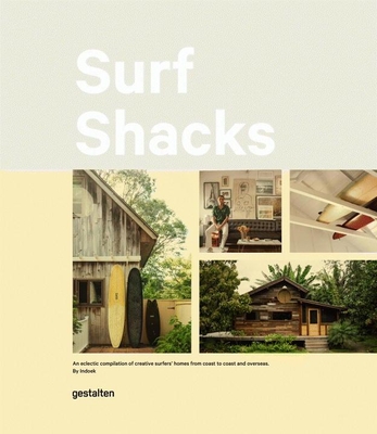Surf Shacks: An Eclectic Compilation of Surfers' Homes from Coast to Coast - Indoek (Editor)