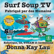 Surf Soup TV Fabriqu par des Humains: Robotique, IA, STEAM et Inventions Explorer la Crativit avec des Avions en Papier (Translated in French)