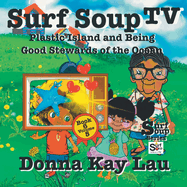 Surf Soup TV: Plastic Island and Being a Good Steward of the Ocean Book 6 Volume 2