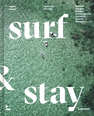 Surf & Stay: 7 Road Trips in Europe - Helsen, Veerle