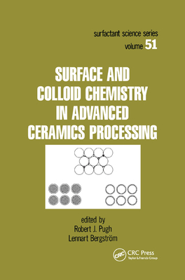 Surface and Colloid Chemistry in Advanced Ceramics Processing - Pugh, Robert J. (Editor), and Bergstrom, Lennart (Editor)