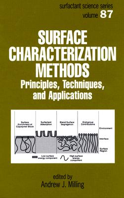 Surface Characterization Methods: Principles, Techniques, and Applications - Hubbard, Arthur T (Editor), and Milling, Andrew J (Editor)