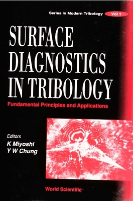 Surface Diagnostics in Tribology: Fundamental Principles and Applications - Chung, Yip-Wah (Editor), and Miyoshi, K (Editor)