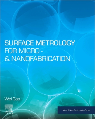 Surface Metrology for Micro- And Nanofabrication - Gao, Wei