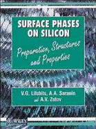 Surface Phases on Silicon: Preparation, Structures, and Properties - Lifshits, V G, and Saranin, A A, and Zotov, A V