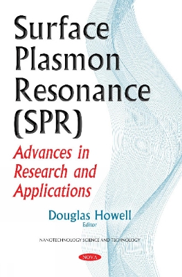 Surface Plasmon Resonance (SPR): Advances in Research & Applications - Howell, Douglas (Editor)