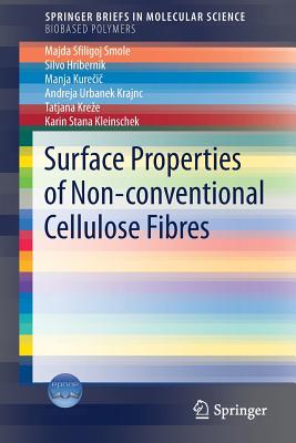 Surface Properties of Non-Conventional Cellulose Fibres - Sfiligoj Smole, Majda, and Hribernik, Silvo, and Kure i , Manja