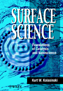 Surface Science: Foundations of Catalysis and Nanoscience - Kolasinski, Kurt W