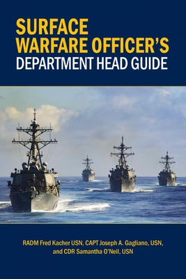 Surface Warfare Officer's Department Head Guide - Kacher, Frederick W, and Gagliano, Joseph, and O'Neil, Samantha Ann