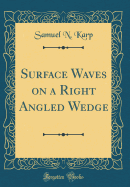 Surface Waves on a Right Angled Wedge (Classic Reprint)