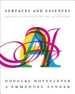 Surfaces and Essences: Analogy as the Fuel and Fire of Thinking /