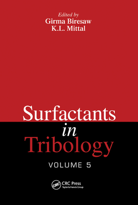 Surfactants in Tribology, Volume 5 - Biresaw, Girma (Editor), and Mittal, K.L. (Editor)