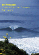 Surfer Magazine's Guide to Southern California Surf Spots: Santa Barbara - Ventura - Los Angeles - Orange - San Diego