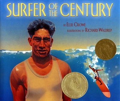 Surfer of the Century: The Life of Duke Kahanamoku - Crowe, Ellen