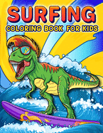Surfing Coloring Book: A Funny Surfing Coloring Book For Kids And Toddlers Who Love Surfing, 50 illustrations to color featuring Funny and cute animal doing surfing in the Beach