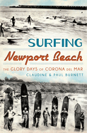Surfing Newport Beach:: The Glory Days of Corona del Mar